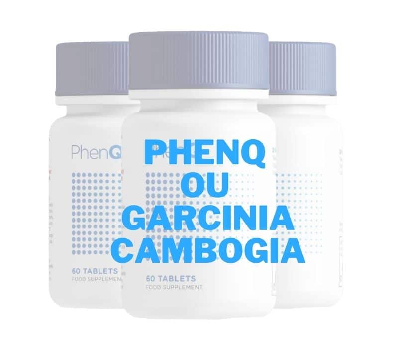 PhenQ ou Garcinia Cambogia